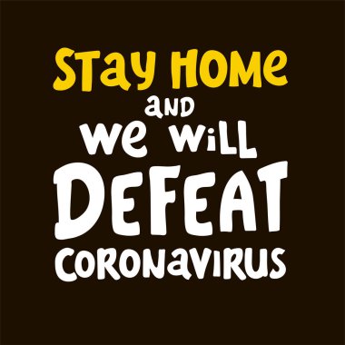 Evde kal. Coronavirus 'u yeneceğiz. Harfler sağlıklı kalır. Başkalarına yardım. Coronavirus 2019-nCov virüsünden korunmak için karantina önlemi. Corona küresel sorunu viral yayıldı