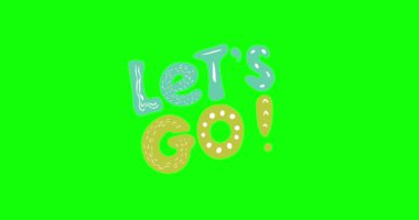 Yeşil ekran üzerinde Let 's go harfleri ile 2D animasyon. El sosyal medya, haber, vlog için düz hareket grafiği çizdi.