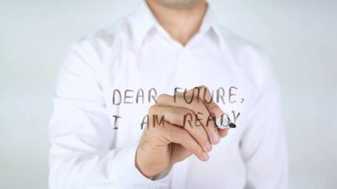 Sevgili gelecek, ben hazırım dostum cam üzerine yazma