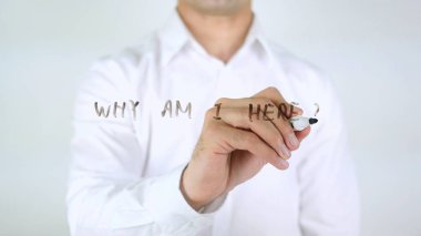 Whay buradayım?, adam cam üzerine yazma