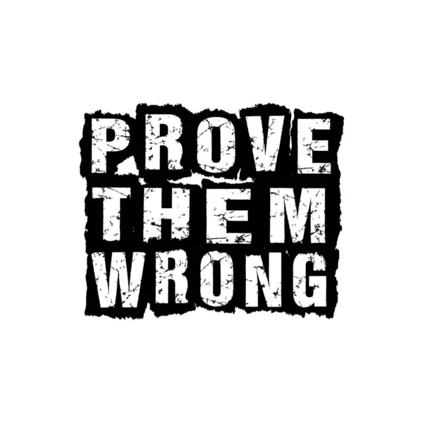 Prove Them Wrong Prove Them Wrong Vector Design — Stock Vector