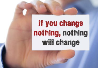Hiçbir şeyi değiştirmezseniz - hiçbir şey değişmeyecek