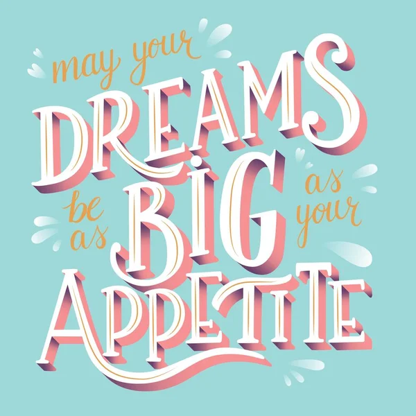 May Your Dreams Big Your Appetite Hand Lettering Typography Modern — Stock Vector