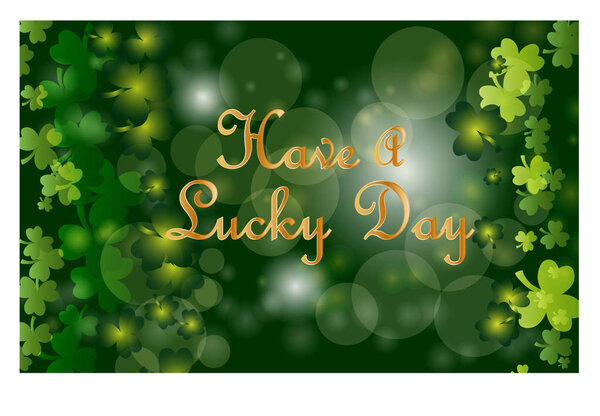 Saint Patrick's Day greeting card with sparkled green clover leaves and text. Inscription - Have A Lucky Day