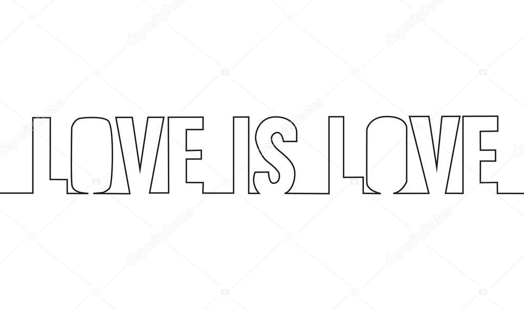 Love is love. LGBT phrase solid line. Homosexual one line drawin