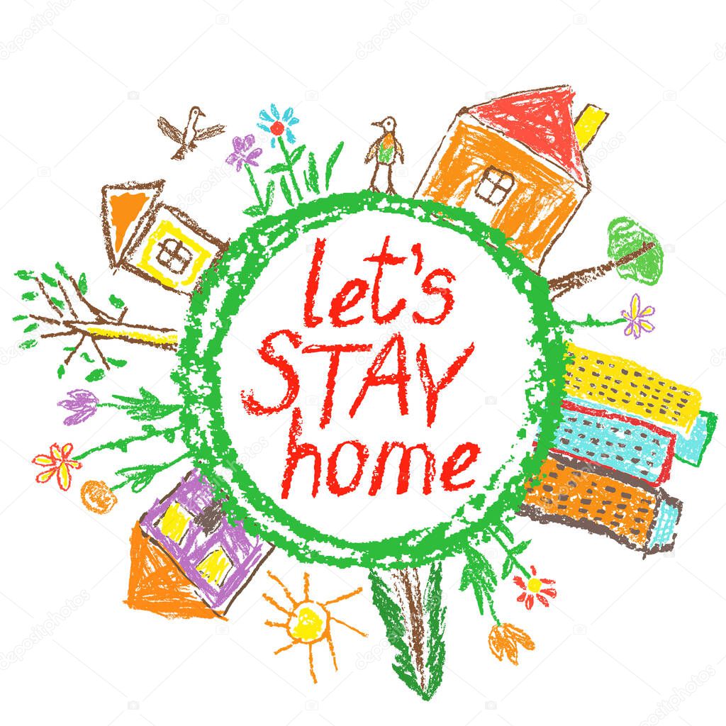 Stay home flashy world poster. Coronavirus Covid-19 pandemic self isolation around planet, globe earth banner. Child`s hand drawing houses, town, city. Hand lettering text sign