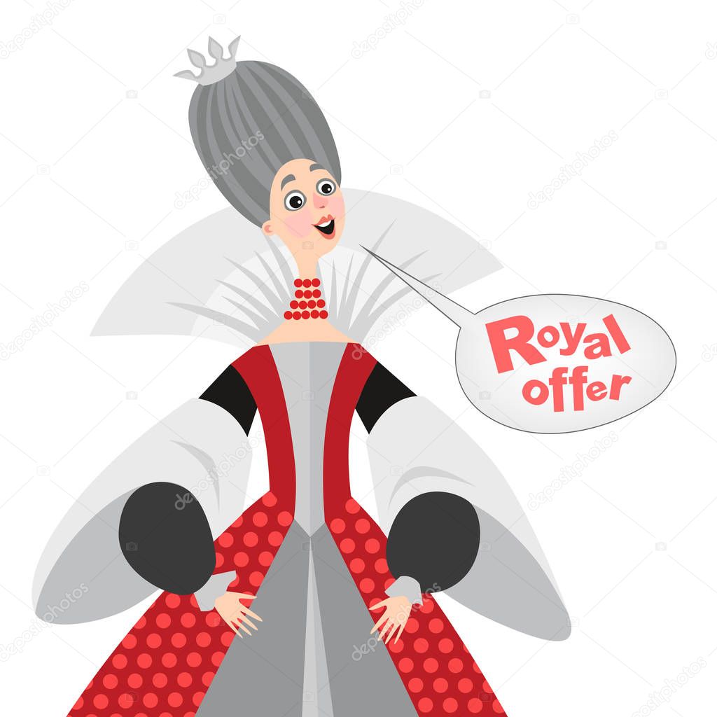 Vector illustration of happy cartoon queen with a speech bubble. Royal offer icon.