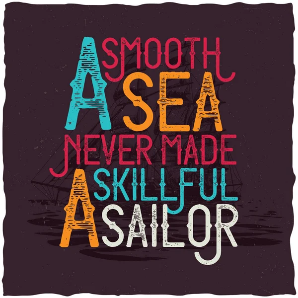 Um mar suave nunca fez um cartaz motivacional Sailor hábil . — Vetor de Stock
