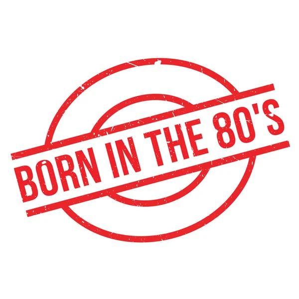 Nascido no selo de borracha dos anos 80 —  Vetores de Stock