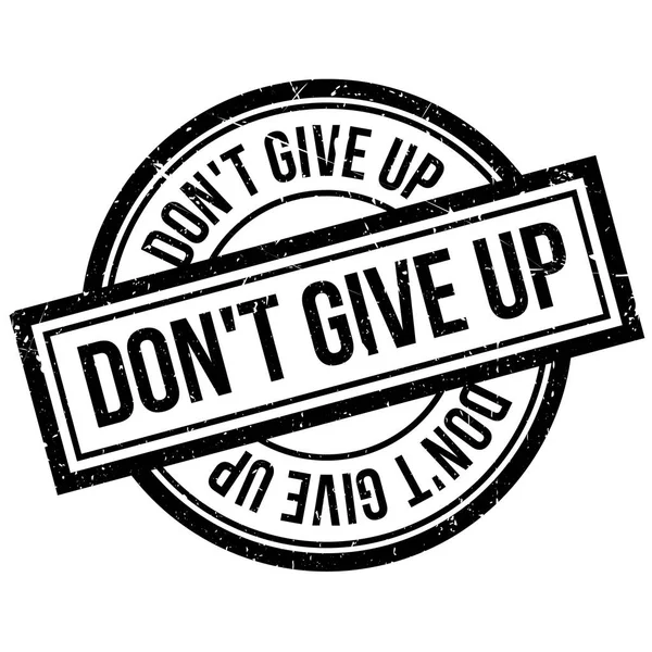 Don't Give Up Rubberstempel — Stockvector