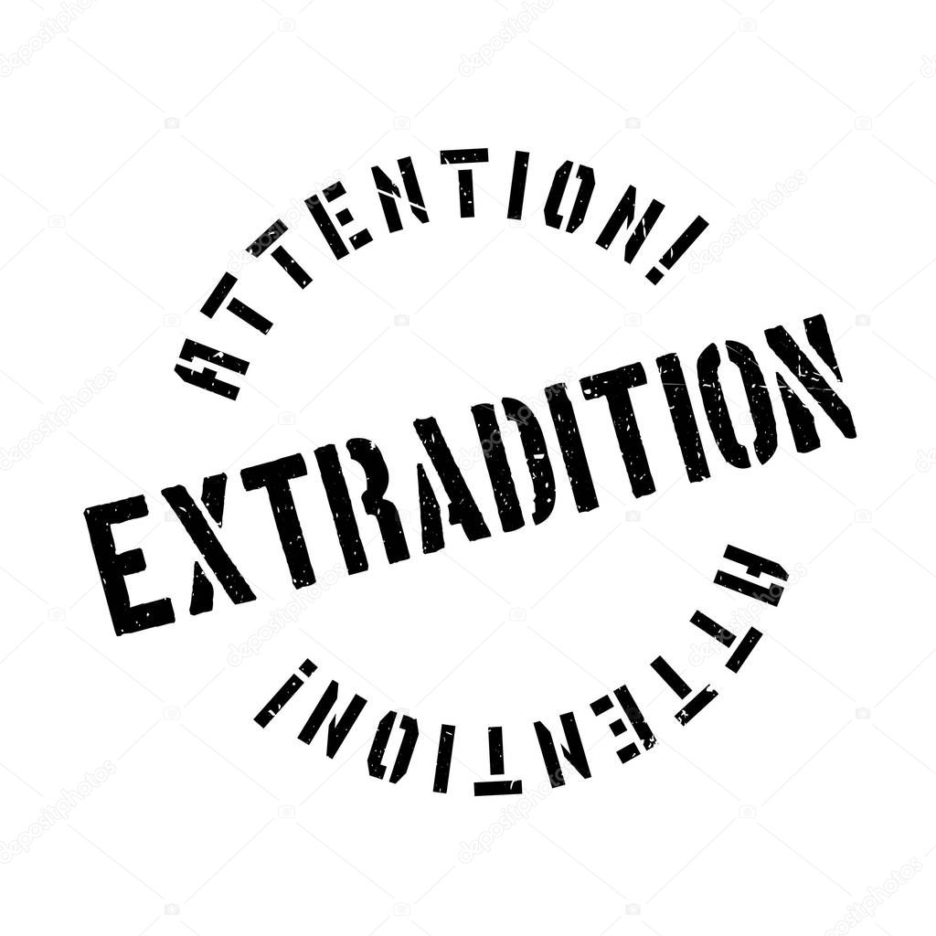 Extradition rubber stamp
