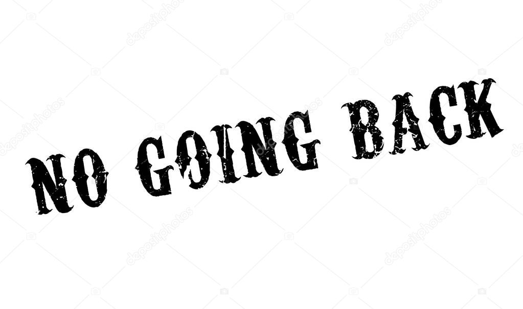No Going Back rubber stamp