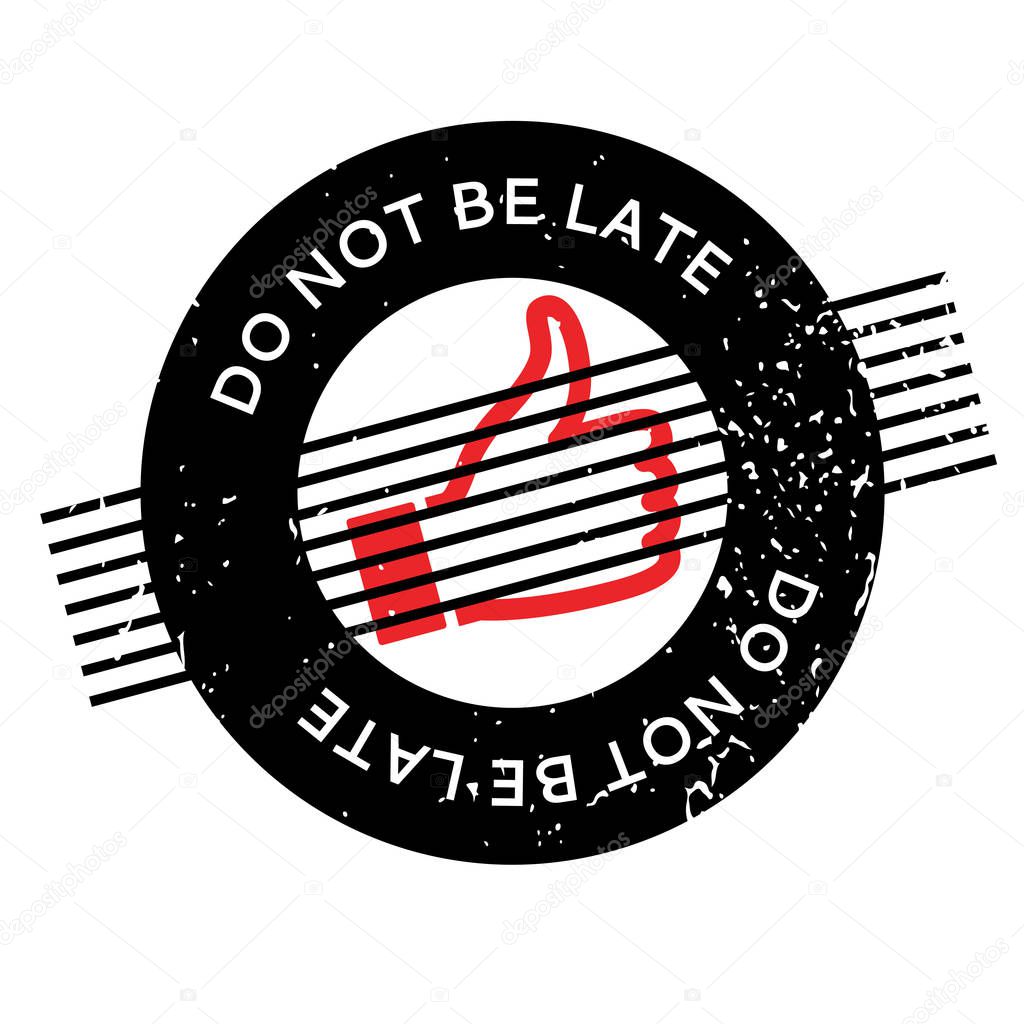 Do Not Be Late rubber stamp