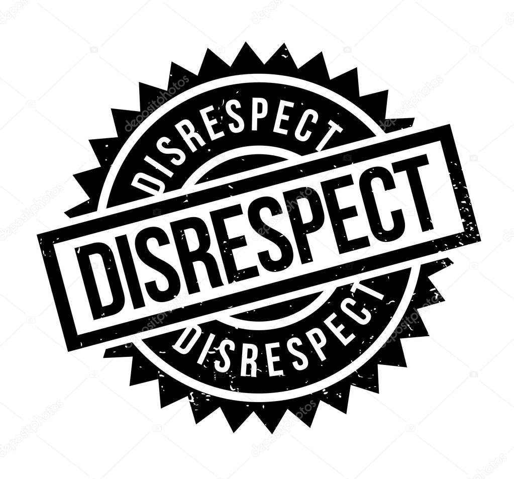 Disrespect rubber stamp