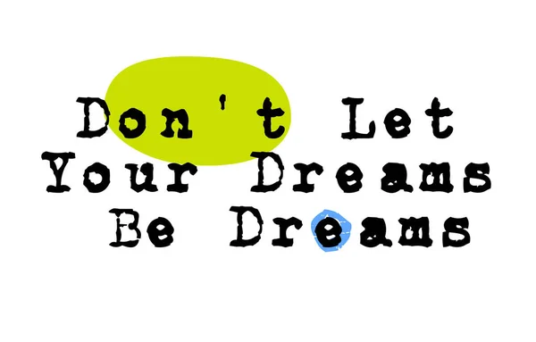 Don t Let Your Dreams Be Dreams citazione originale — Vettoriale Stock