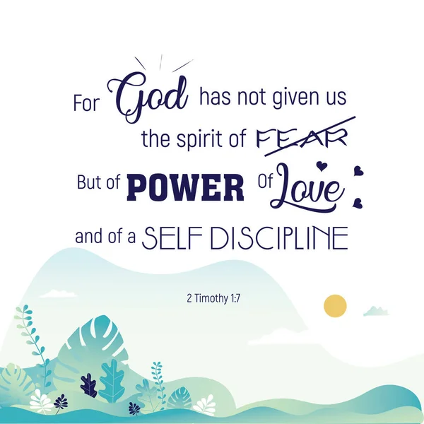Inspirációs bibliai idézet, vers. Mert Isten nem a félelem, hanem a hatalom, a szeretet és a józan ész lelkét adta nekünk.. — Stock Vector