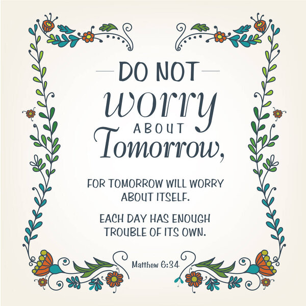 Цитата из Библии. Не волнуйся о завтрашнем дне. Векторная иллюстрация с цветочным венком
