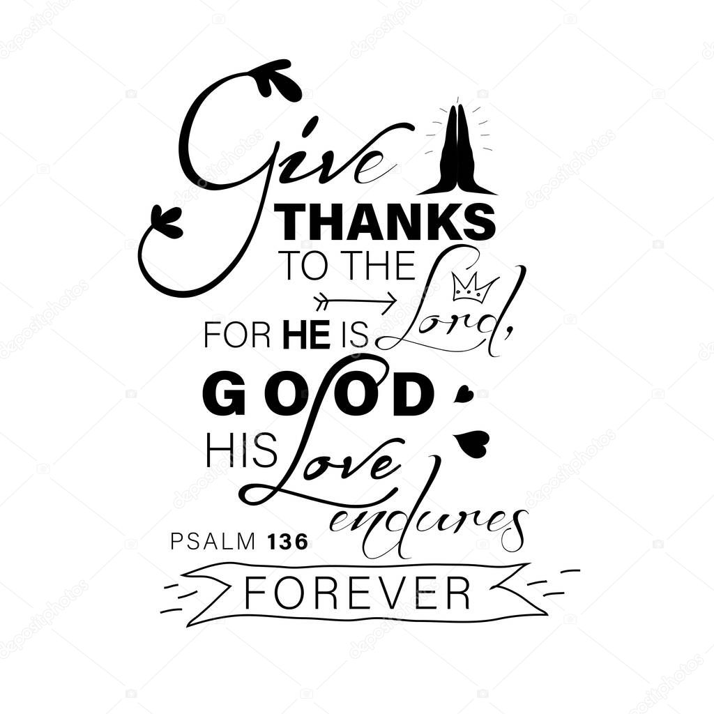 give thanks to the Lord quote on white background. Bible Verse. Modern Calligraphy.