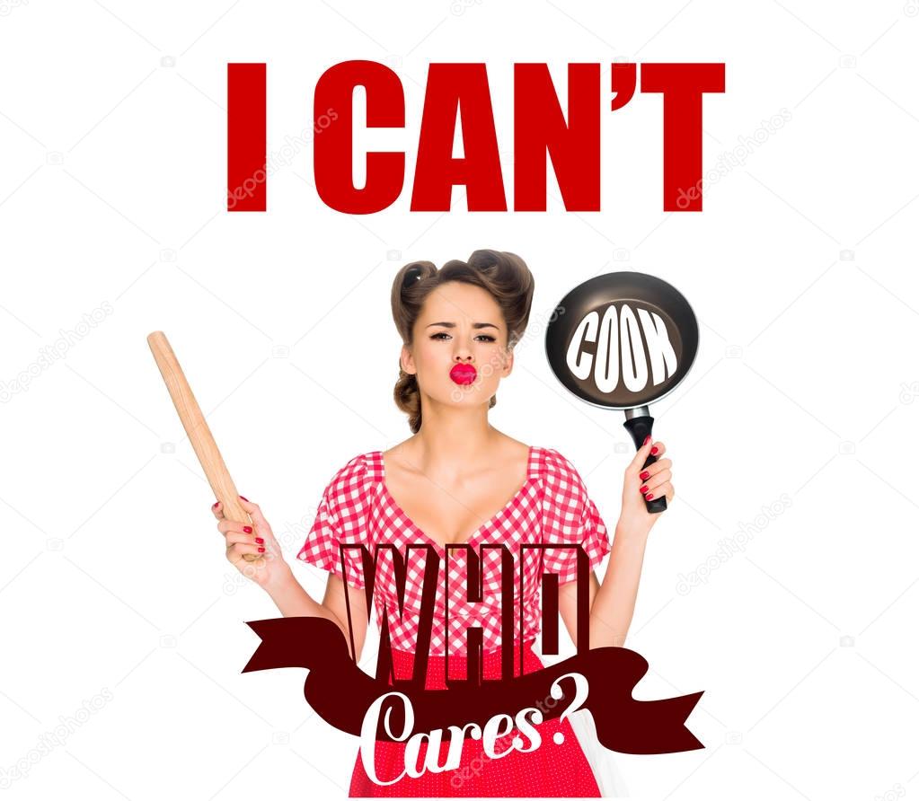 stylish woman in retro clothing holding rolling pin and frying pan with I CAN`T COOK, WHO CARES? lettering isolated on white