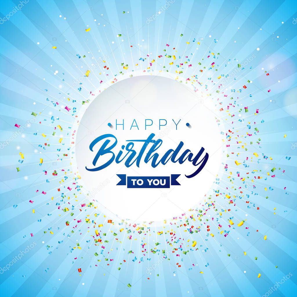 Happy Birthday Vector Design with Typography and Falling Confetti on Shiny Blue Background. Illustration for birthday celebration. greeting cards or party poster