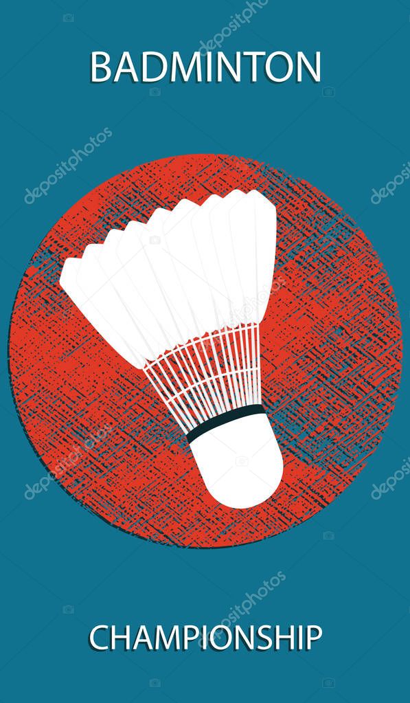 Badminton Championship. Shuttlecock - grunge element on a dark background - art vector illustration. Sports Poster
