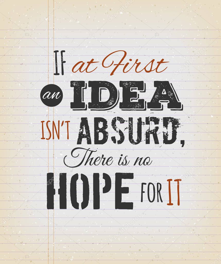 If At First An Idea Isn't Absurd There's No Hope For It