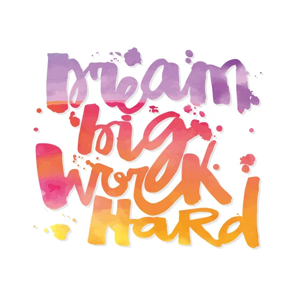 'Dream big work hard'Concept hand lettering motivation poster. — Stock Vector