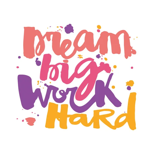 'Dream big work hard'Concept hand lettering motivation poster. — Stock Vector