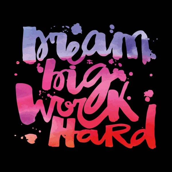 'Dream big work hard'Concept hand lettering motivation poster. — Stock Vector