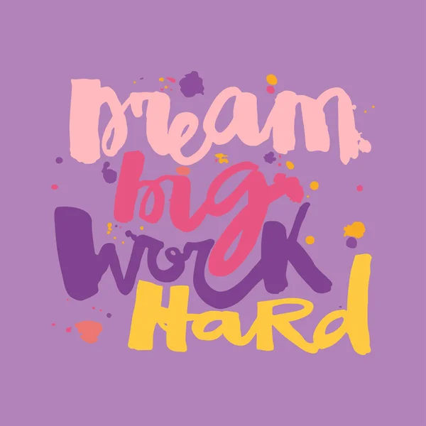 'Dream big work hard'Concept hand lettering motivation poster. — Stock Vector