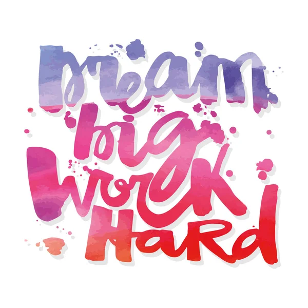 "Álom nagy munka hard'Concept kézzel betűkkel motiváció poszter. — Stock Vector