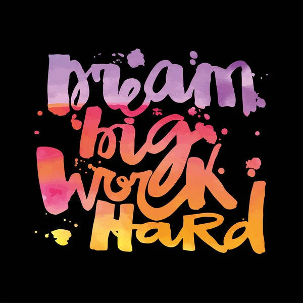 'Dream big work hard'Concept hand lettering motivation poster. — Stock Vector