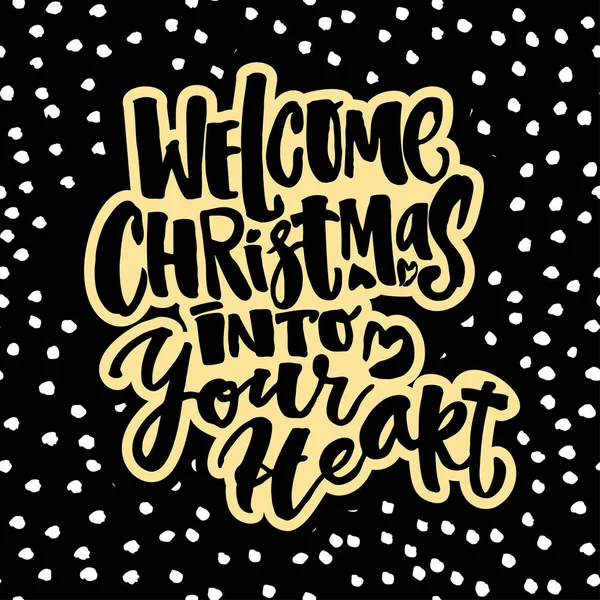 Welcome Christmas into your heart — Stock Vector