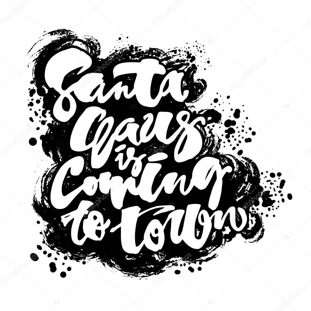 Santa Claus is coming to town hand lettering banner. Artistic design for a logo, greeting cards, invitations, posters, banners, seasonal greetings illustrations.Ink modern brush calligraphy print.