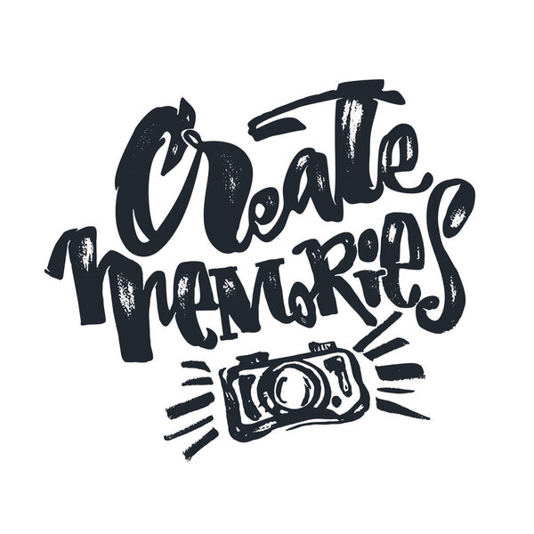 Create Memories concept, inspirational calligraphic lettering qu