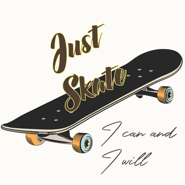 Lifestyle vector illustration with skateboard. Just skate, I can — Stock Vector