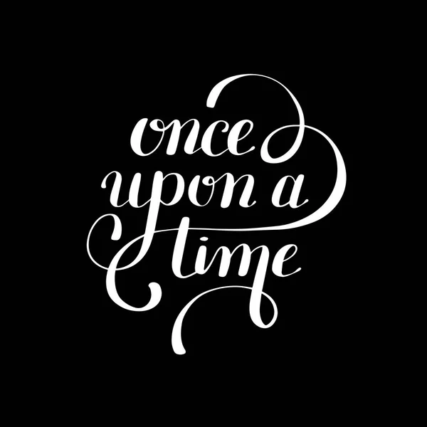 Once upon a time hand lettering phrase, handmade calligraphy — Stock Vector