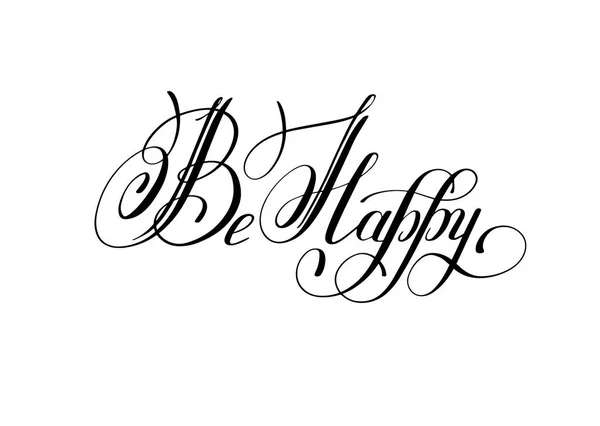 Ser feliz luxo elegante escrito à mão lettering frase positiva —  Vetores de Stock