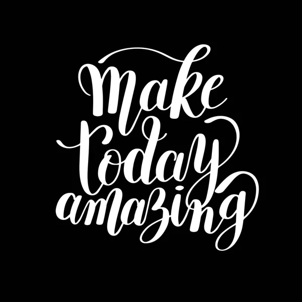 Make today amazing black ink handwritten lettering positive quot — Stock Vector