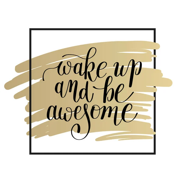 Wakker worden en worden awesome zwarte en witte belettering positieve offerte — Stockvector