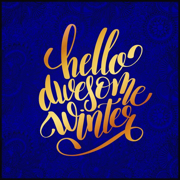 Hallo awesome winter goud handgeschreven inscriptie holi belettering — Stockvector