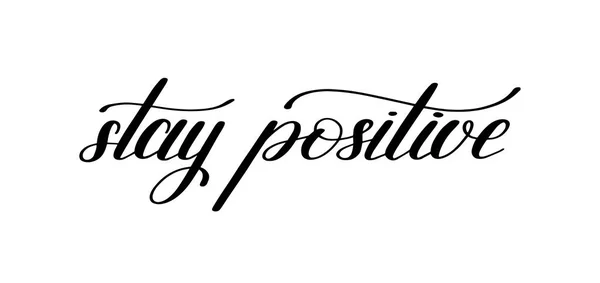 Ficar positivo lettering manuscrito citação motivacional — Vetor de Stock