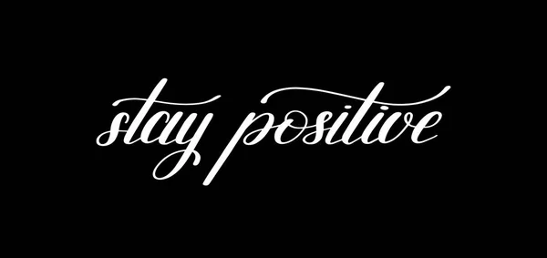 Stay positive handwritten lettering motivational quote — Stock Vector