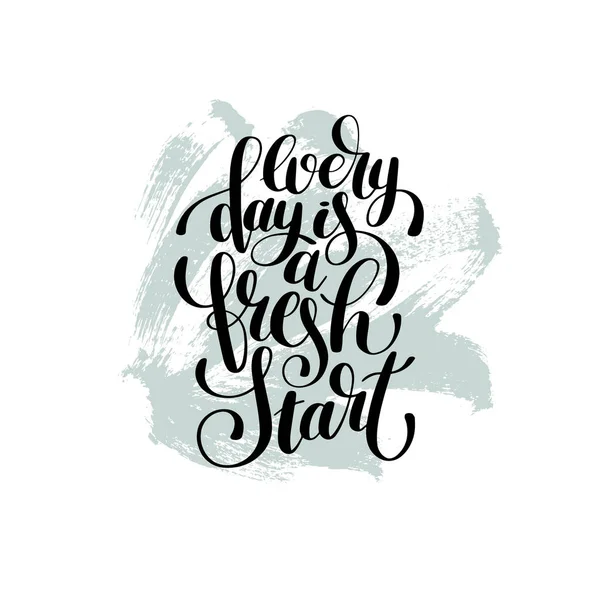 Every day is a fresh start handwritten lettering positive quote — Stock Vector