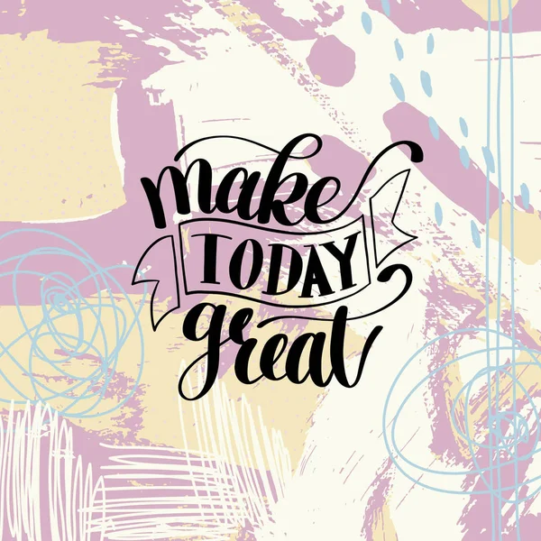 Make Today Great Vector Text Phrase Image — Stock Vector