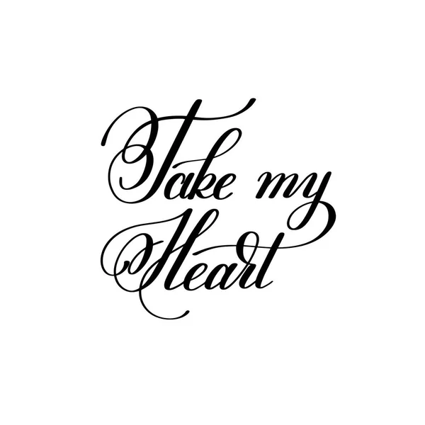 Ta mitt hjärta handskrivna bokstäver citat om kärlek till valentin — Stock vektor