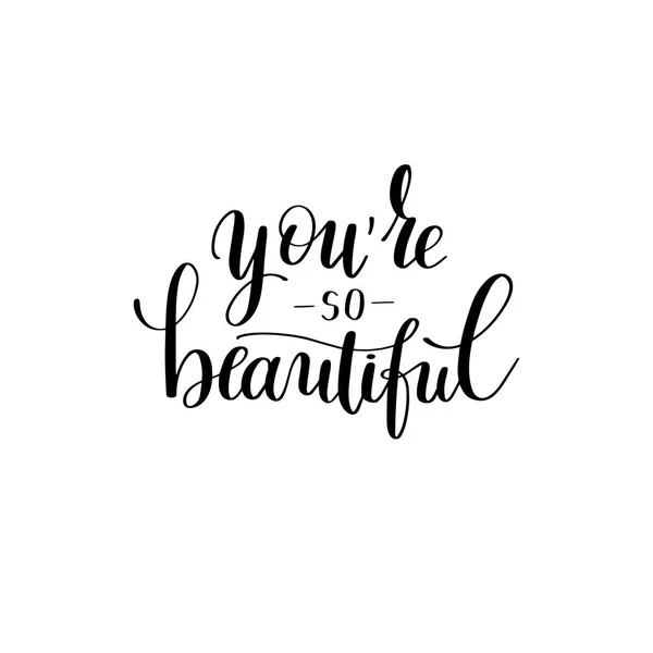 You 're so beautiful black and white hand written lettering — стоковый вектор