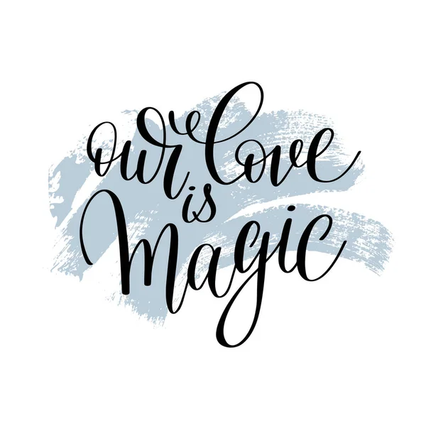 Onze liefde is magische handgeschreven letters citaat over liefde — Stockvector