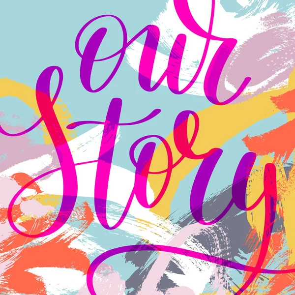 Our story hand written lettering phrase — Stock Vector