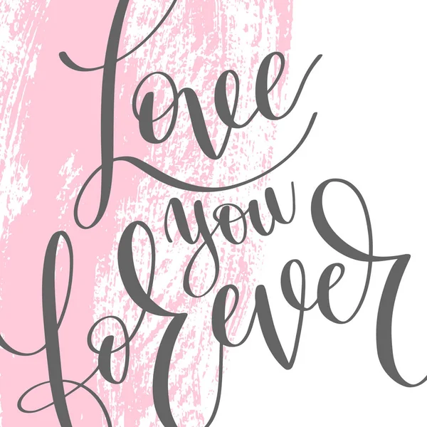 Hou van je voor altijd grijs en roze handgeschreven belettering romantische q — Stockvector